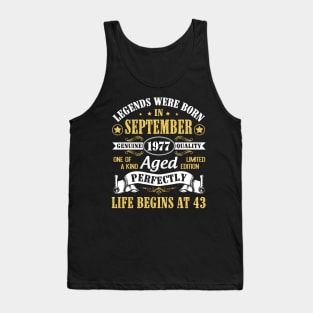 Legends Were Born In September 1977 Genuine Quality Aged Perfectly Life Begins At 43 Years Old Tank Top